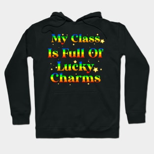 My Class Is Full Of Lucky Charms Hoodie